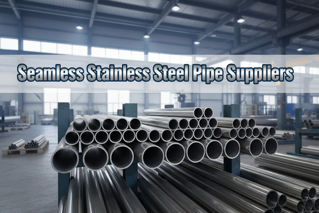 Seamless Stainless Steel Pipe Suppliers